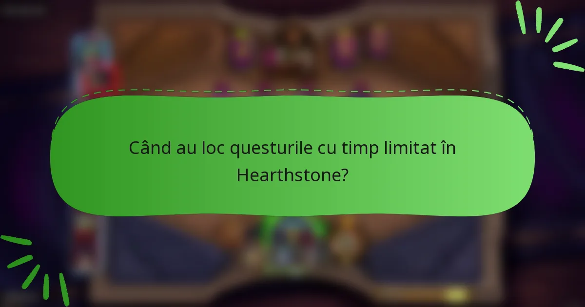 Când au loc questurile cu timp limitat în Hearthstone?