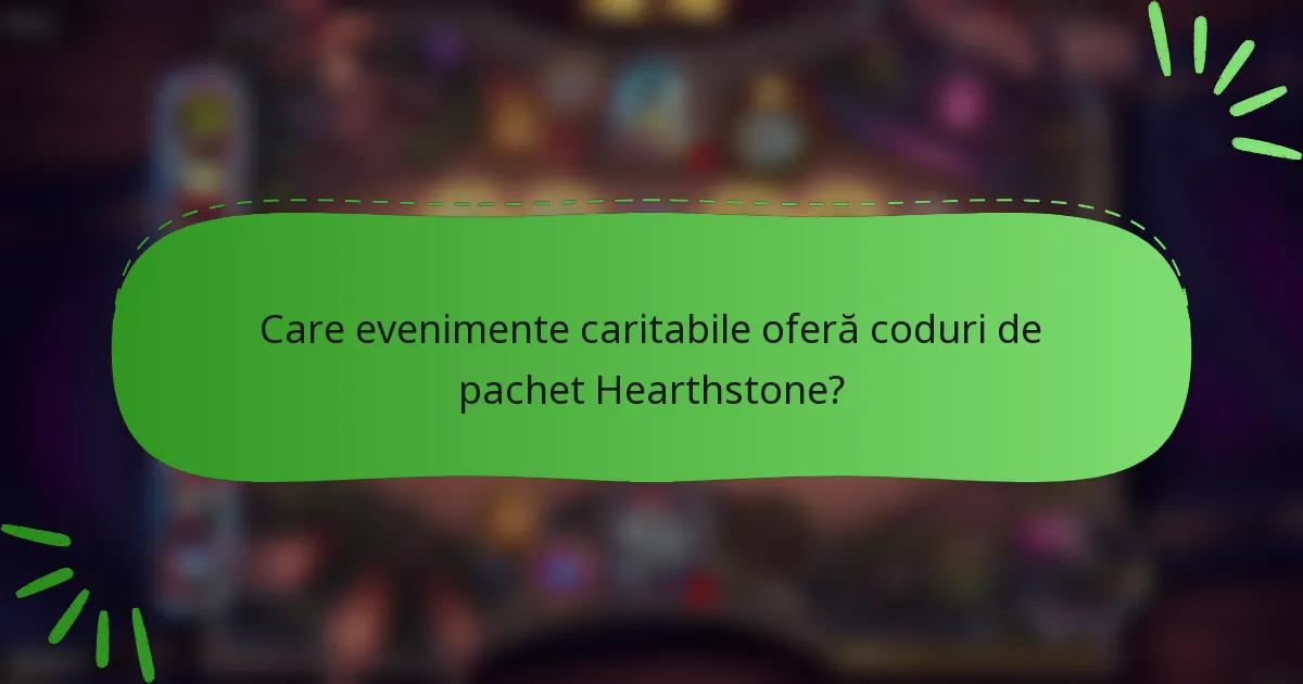 Care evenimente caritabile oferă coduri de pachet Hearthstone?