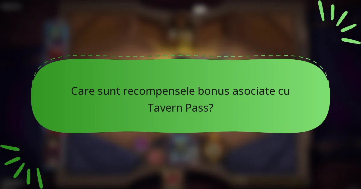 Care sunt recompensele bonus asociate cu Tavern Pass?