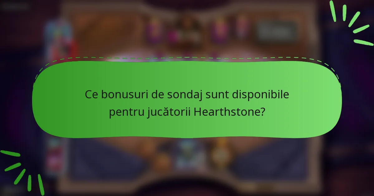 Ce bonusuri de sondaj sunt disponibile pentru jucătorii Hearthstone?