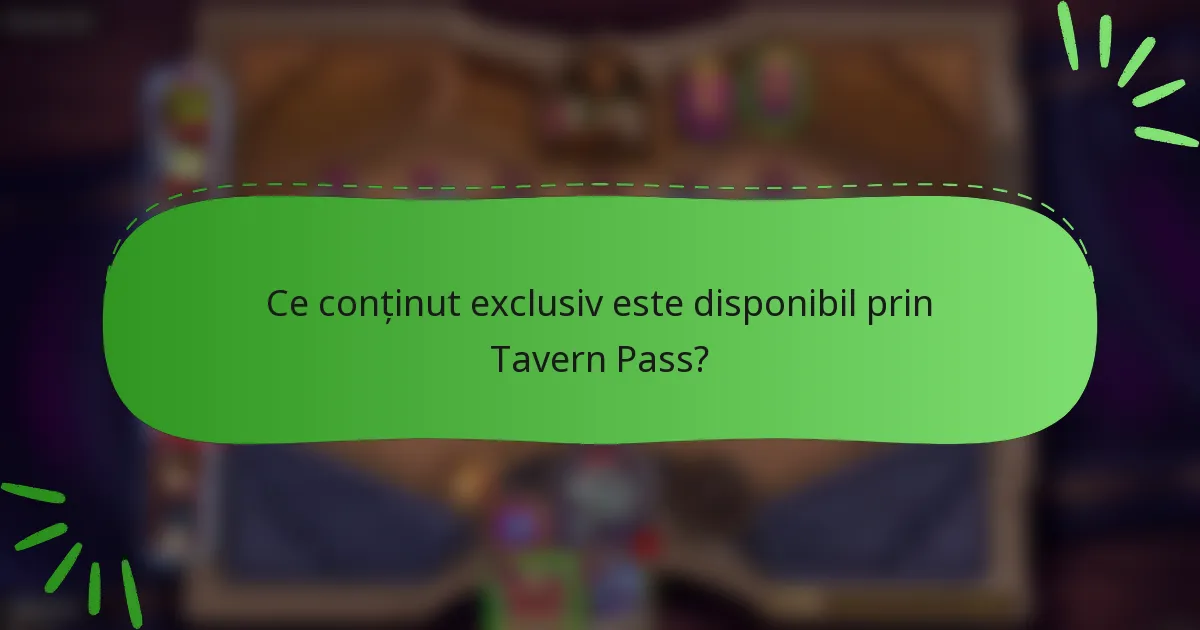 Ce conținut exclusiv este disponibil prin Tavern Pass?