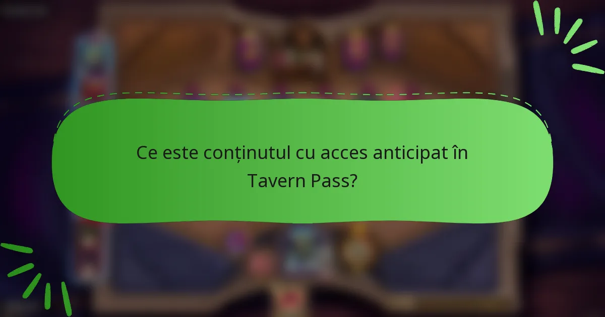 Ce este conținutul cu acces anticipat în Tavern Pass?