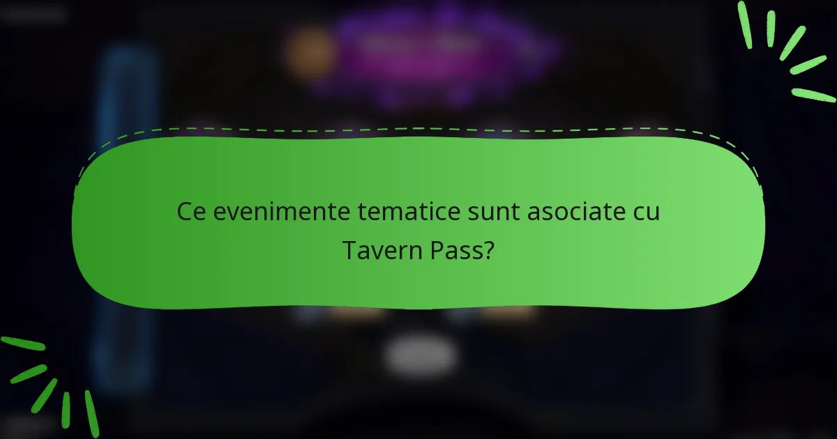 Ce evenimente tematice sunt asociate cu Tavern Pass?