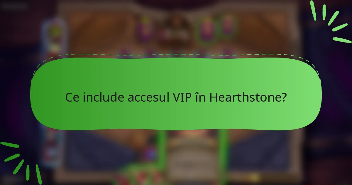 Ce include accesul VIP în Hearthstone?