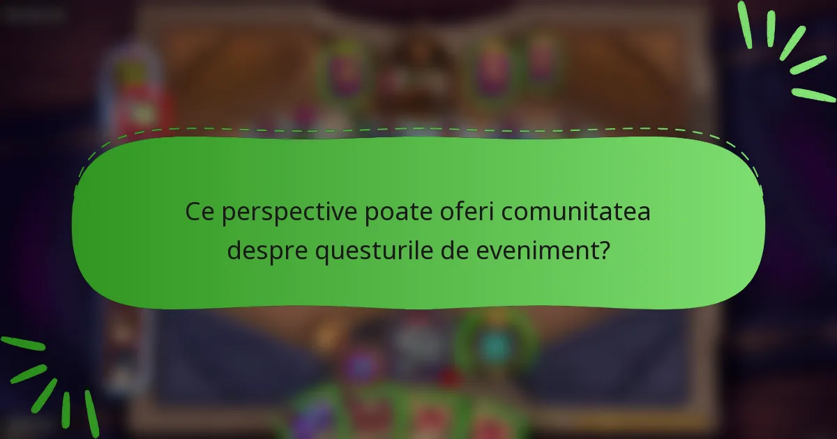 Ce perspective poate oferi comunitatea despre questurile de eveniment?