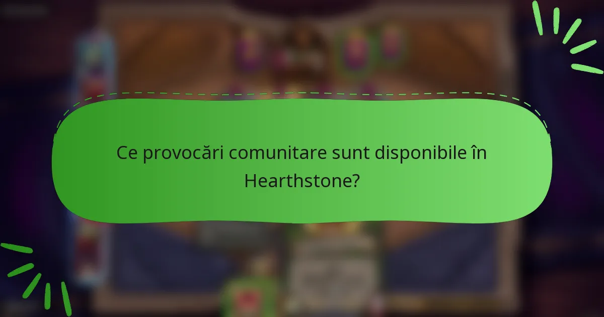 Ce provocări comunitare sunt disponibile în Hearthstone?
