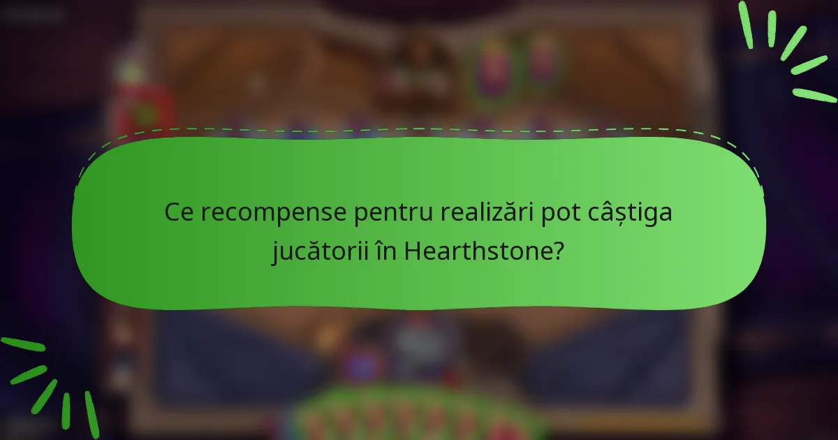 Ce recompense pentru realizări pot câștiga jucătorii în Hearthstone?