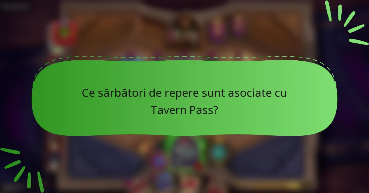 Ce sărbători de repere sunt asociate cu Tavern Pass?