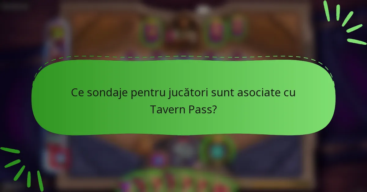 Ce sondaje pentru jucători sunt asociate cu Tavern Pass?