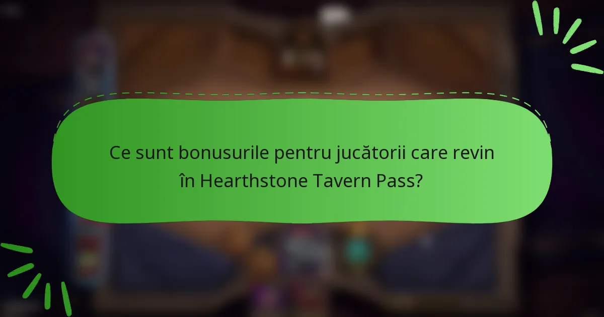 Ce sunt bonusurile pentru jucătorii care revin în Hearthstone Tavern Pass?