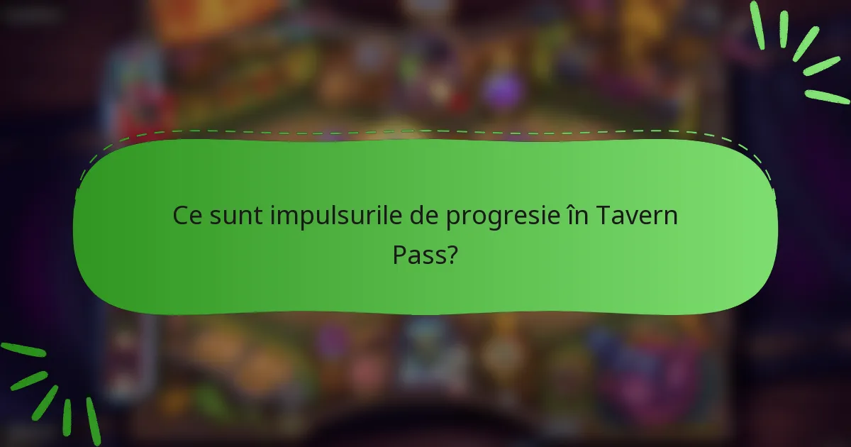 Ce sunt impulsurile de progresie în Tavern Pass?