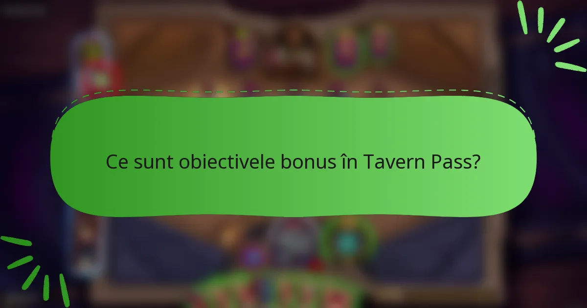 Ce sunt obiectivele bonus în Tavern Pass?