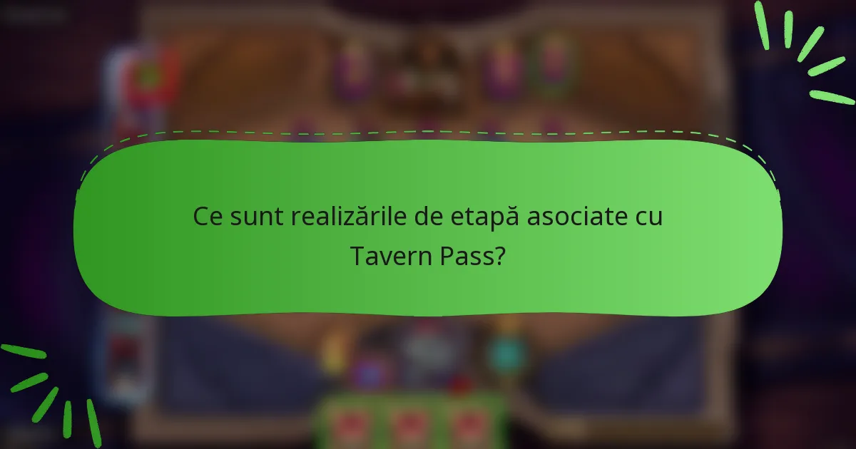 Ce sunt realizările de etapă asociate cu Tavern Pass?