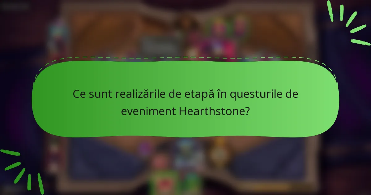 Ce sunt realizările de etapă în questurile de eveniment Hearthstone?