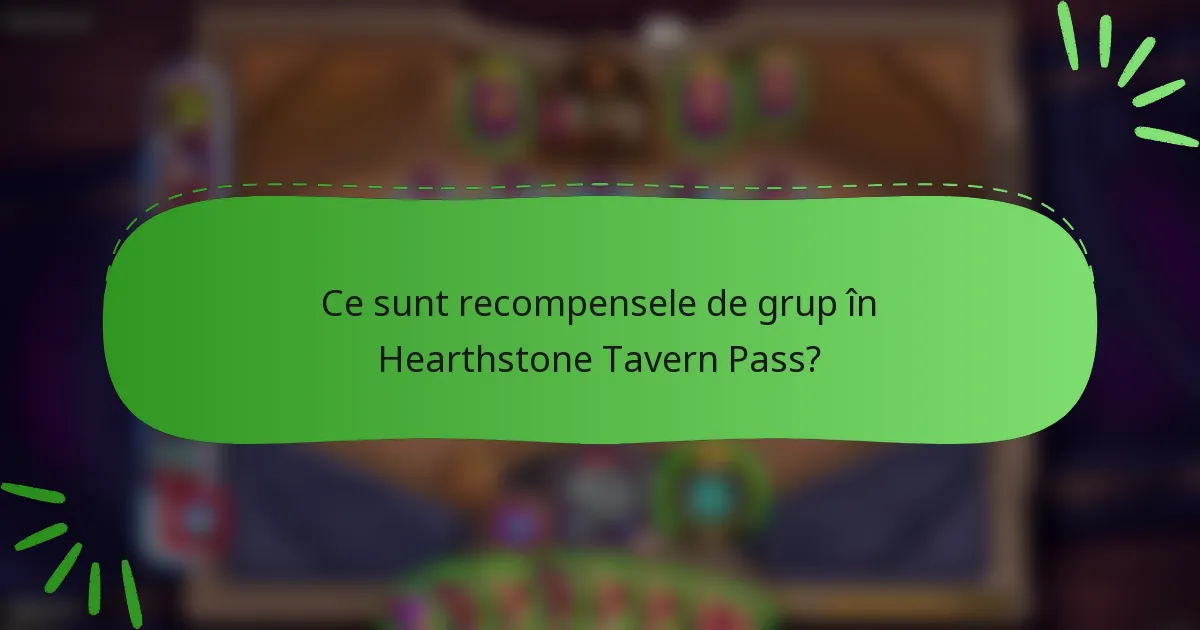 Ce sunt recompensele de grup în Hearthstone Tavern Pass?
