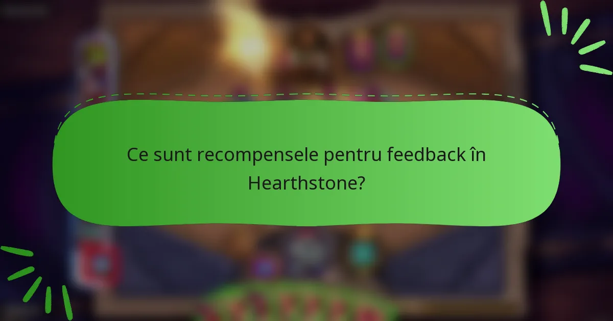 Ce sunt recompensele pentru feedback în Hearthstone?