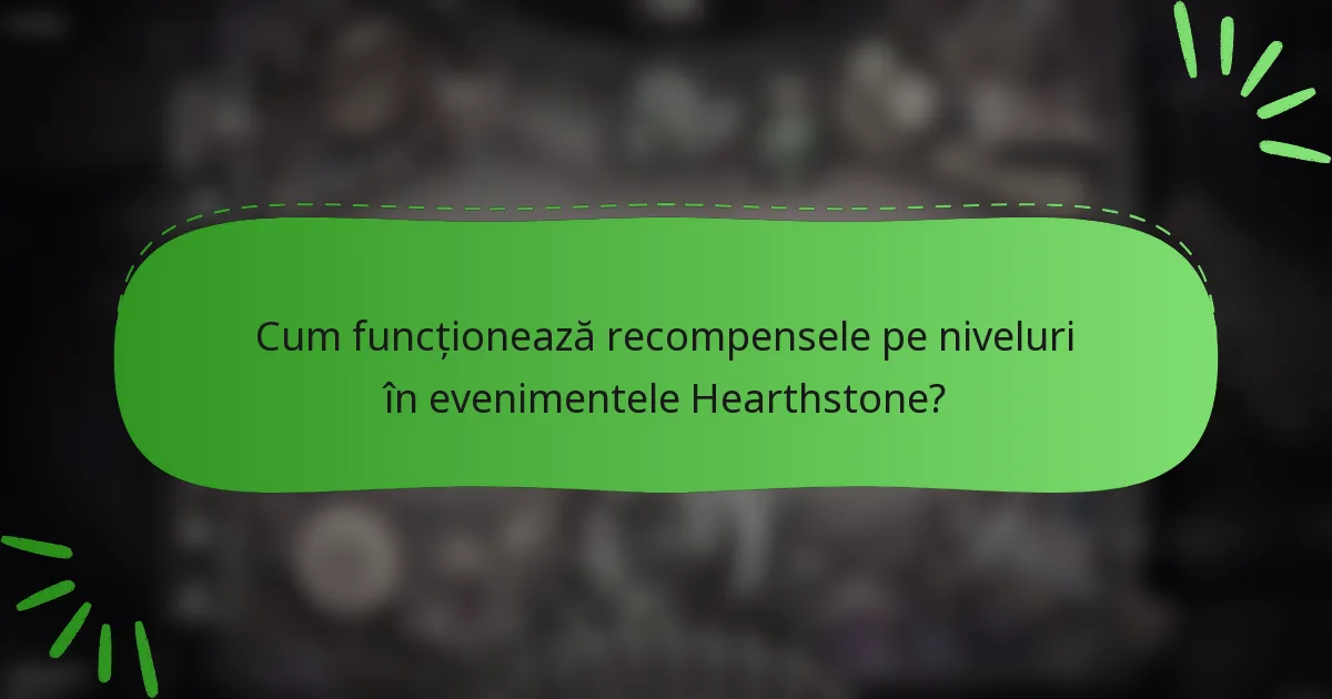 Cum funcționează recompensele pe niveluri în evenimentele Hearthstone?