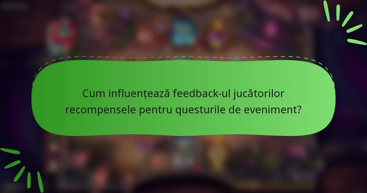 Cum influențează feedback-ul jucătorilor recompensele pentru questurile de eveniment?