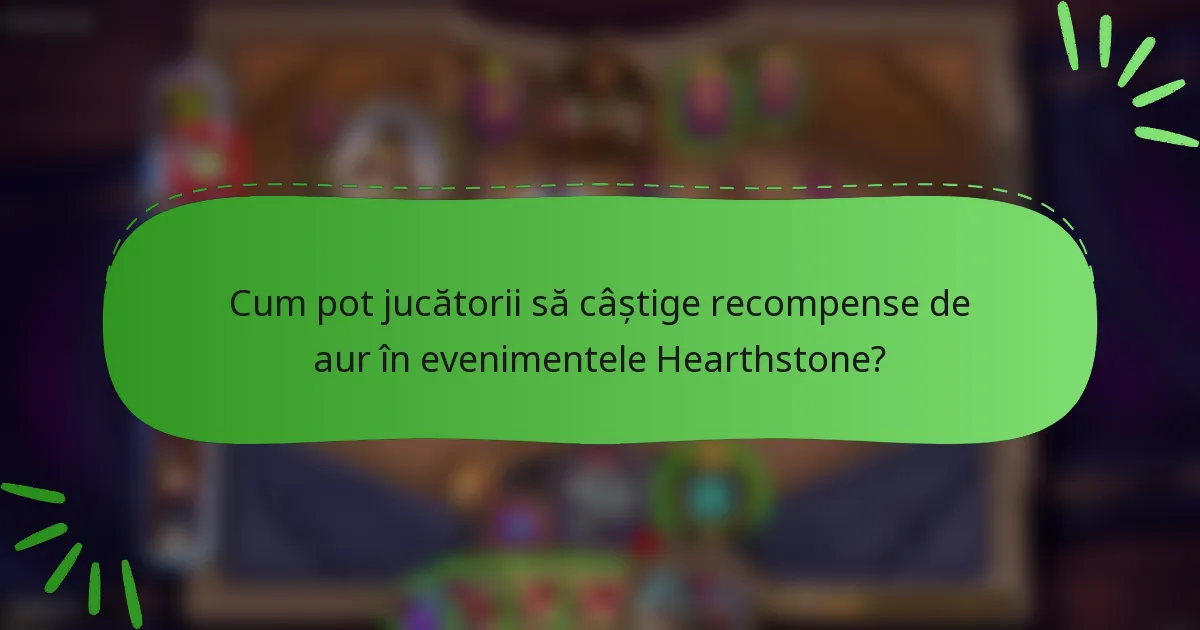 Cum pot jucătorii să câștige recompense de aur în evenimentele Hearthstone?