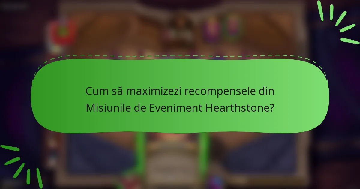 Cum să maximizezi recompensele din Misiunile de Eveniment Hearthstone?