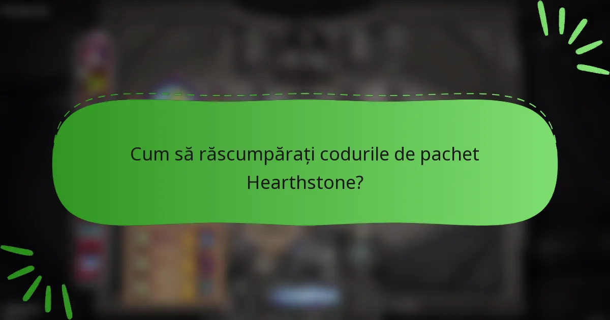 Cum să răscumpărați codurile de pachet Hearthstone?