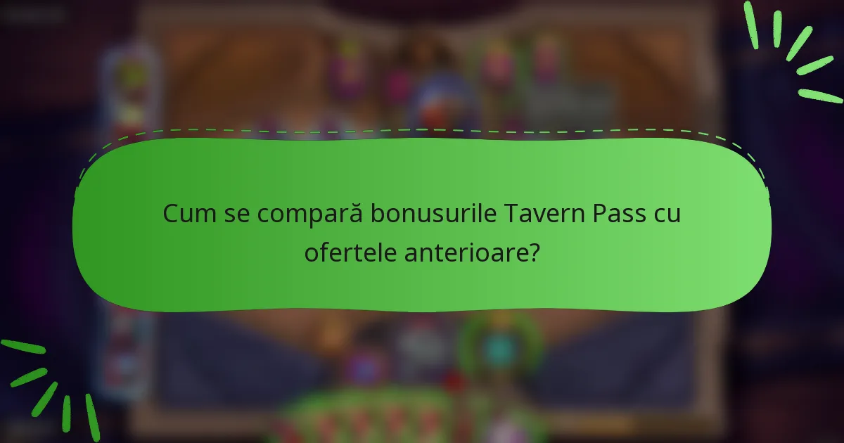 Cum se compară bonusurile Tavern Pass cu ofertele anterioare?