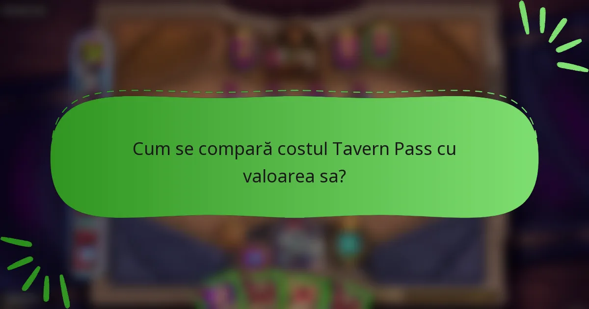 Cum se compară costul Tavern Pass cu valoarea sa?