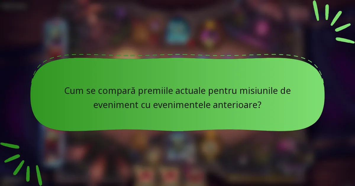 Cum se compară premiile actuale pentru misiunile de eveniment cu evenimentele anterioare?