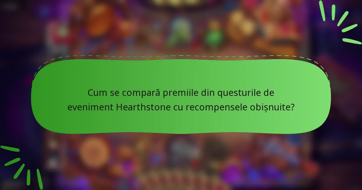 Cum se compară premiile din questurile de eveniment Hearthstone cu recompensele obișnuite?