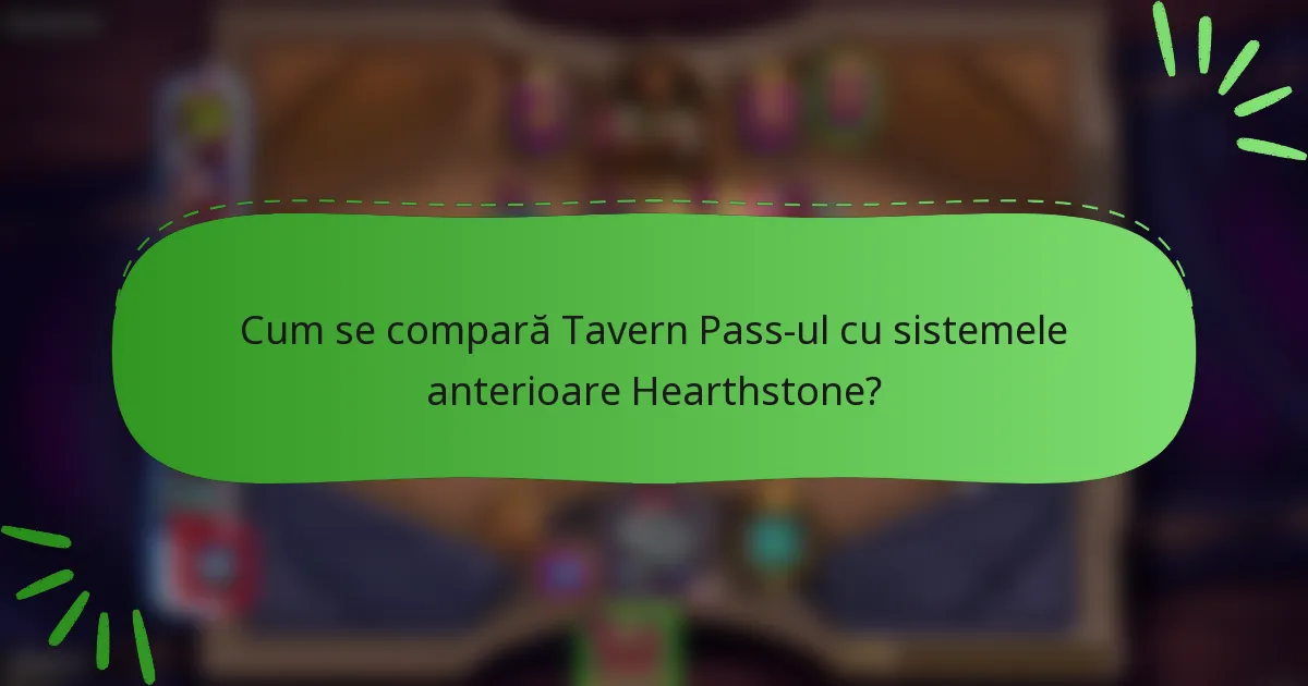 Cum se compară Tavern Pass-ul cu sistemele anterioare Hearthstone?