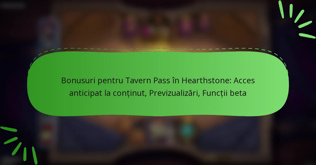 Bonusuri pentru Tavern Pass în Hearthstone: Acces anticipat la conținut, Previzualizări, Funcții beta