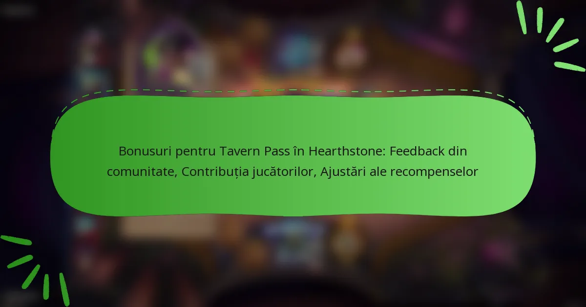 Bonusuri pentru Tavern Pass în Hearthstone: Feedback din comunitate, Contribuția jucătorilor, Ajustări ale recompenselor