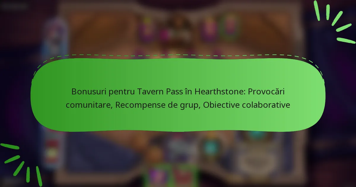 Bonusuri pentru Tavern Pass în Hearthstone: Provocări comunitare, Recompense de grup, Obiective colaborative