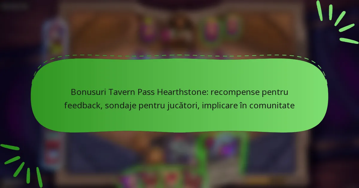 Bonusuri Tavern Pass Hearthstone: recompense pentru feedback, sondaje pentru jucători, implicare în comunitate