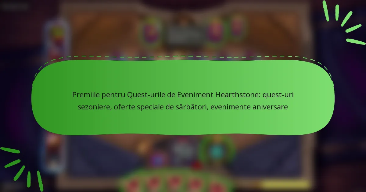 Premiile pentru Quest-urile de Eveniment Hearthstone: quest-uri sezoniere, oferte speciale de sărbători, evenimente aniversare