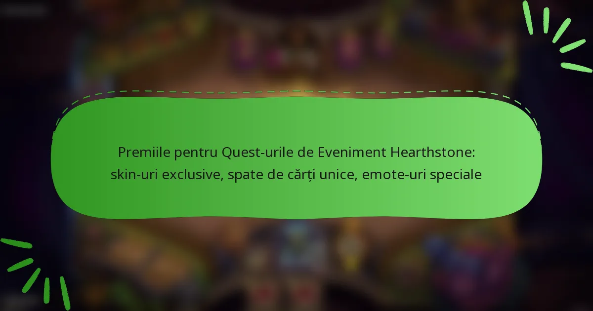 Premiile pentru Quest-urile de Eveniment Hearthstone: skin-uri exclusive, spate de cărți unice, emote-uri speciale