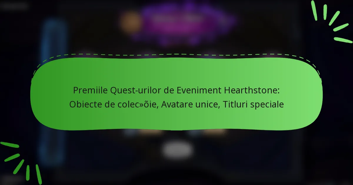 Premiile Quest-urilor de Eveniment Hearthstone: Obiecte de colecție, Avatare unice, Titluri speciale
