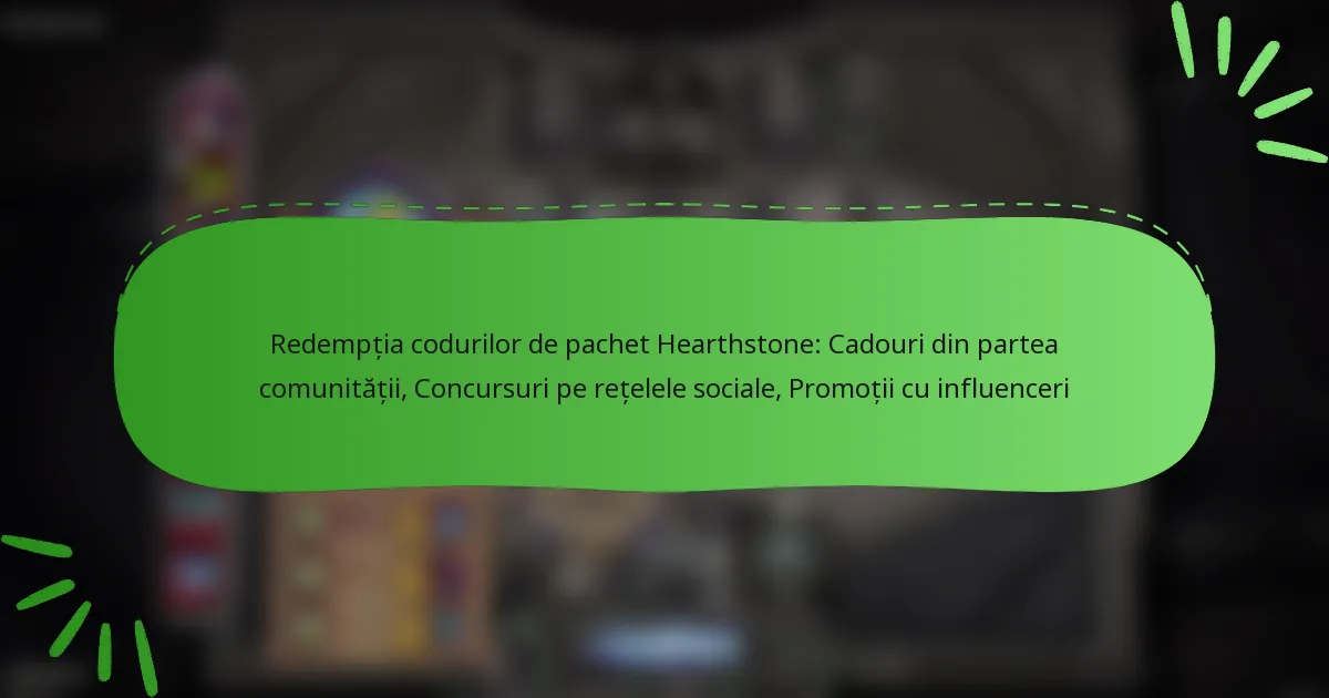 Redempția codurilor de pachet Hearthstone: Cadouri din partea comunității, Concursuri pe rețelele sociale, Promoții cu influenceri