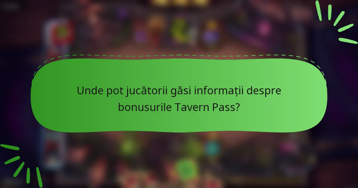 Unde pot jucătorii găsi informații despre bonusurile Tavern Pass?